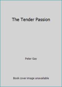 The Tender Passion by Peter Gay - 1987