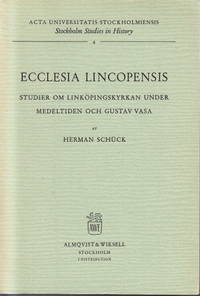 Ecclesia lincopensis. Studier om Linköpingskyrkan under medeltiden och Gustav Vasa. Ak. avh.