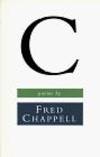 C: Poems by Fred Chappell - 1993-03-01