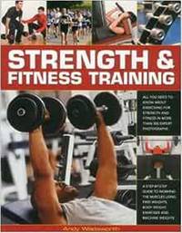 Strength & Fitness Training: All You Need to Know About Exercising for Strength and Fitness in...