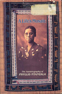 A Life&#039;s Mosaic: The Autobiography of Phyllis Ntantala by Phyllis Ntantala - 1993