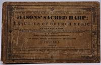 The Sacred Harp: or, Beauties of Church Music; A New Collection of Psalm and Hymn Tunes, Anthems,...