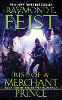 Rise of a Merchant Prince : Book Two of the Serpentwar Saga