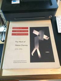 Parables and Other Allegories: The Work of Melvin Charney, 1975-1990