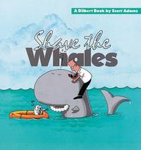 Shave the Whales (A Dilbert Book)