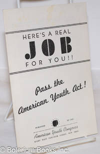 image of Here's a real job for you!! Pass the American Youth Act! Speech delivered by Joseph Cadden, Executive Secretary, American Youth Congress, at National Youth Citizenship Institute, Washington, D.C.