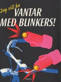 Jag vill ha vantar med blinkers.