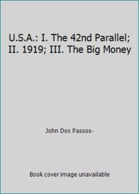 U.S.A.: I. The 42nd Parallel; II. 1919; III. The Big Money by John Dos Passos- - 1960