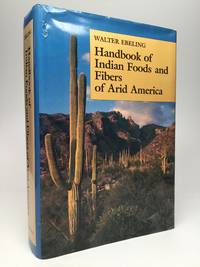 HANDBOOK OF INDIAN FOODS AND FIBERS OF ARID AMERICA by Ebeling, Walter - 1986