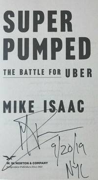 SUPER PUMPED: THE BATTLE FOR UBER (SIGNED, DATED, NYC)