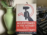 Milestones in the History of the Communist Party