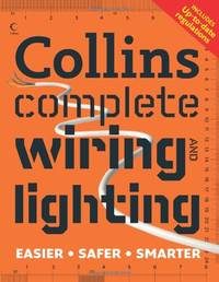Collins Complete Wiring and Lighting: An Updated DIY Guide to Electrical Installation and...