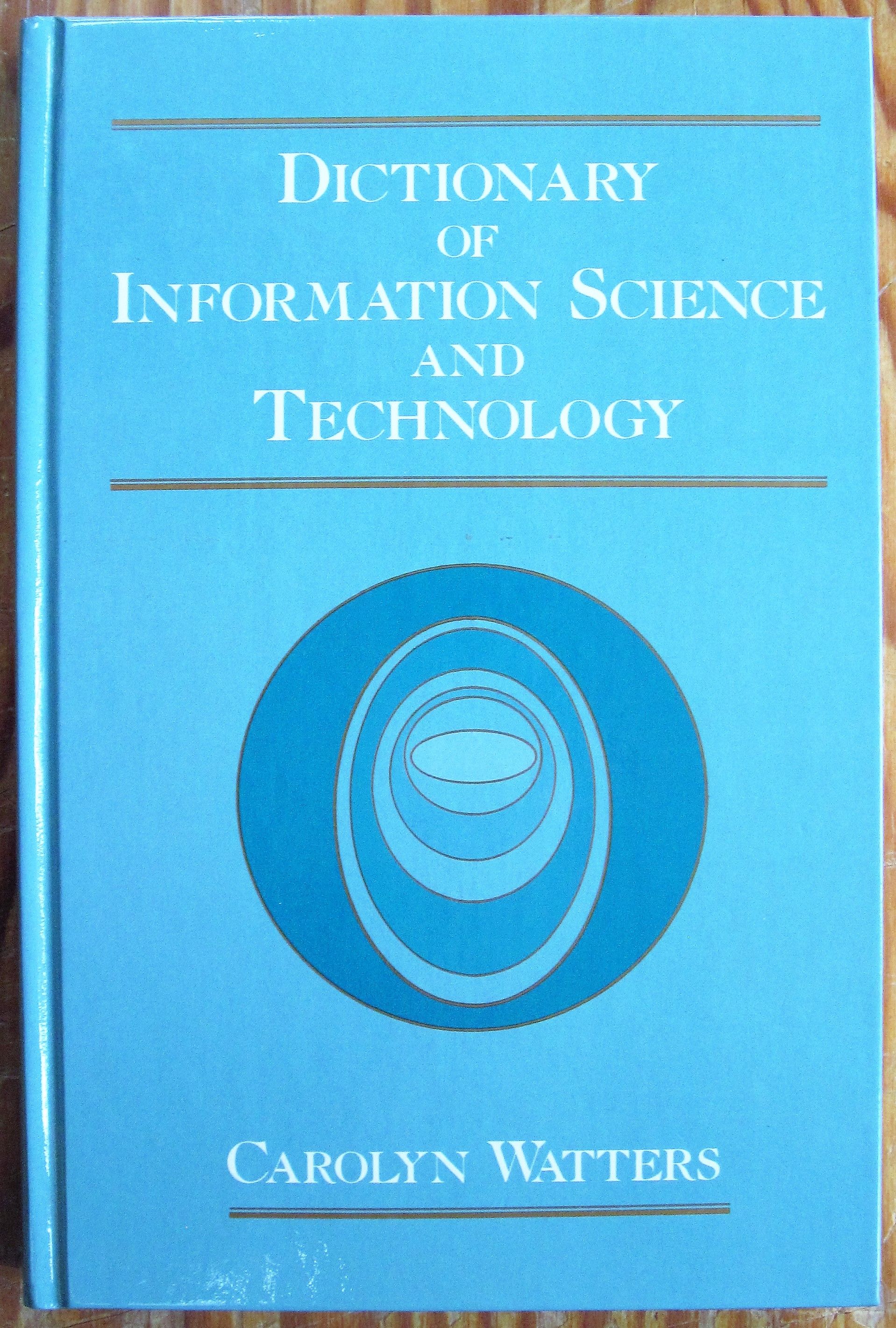 Dictionary of Information Science and Technology by Carolyn Watters