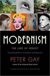 Modernism: The Lure of Heresy by Gay, Peter - 2007