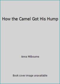 How the Camel Got His Hump