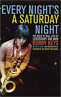 Every Night's A Saturday Night by Bobby Keys (2012-11-12) by Bobby Keys;Bill Ditenhafer - First Edition - 2012 - from DAVID DONALDSON (SKU: A0013)