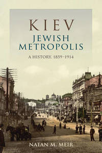 Kiev, Jewish Metropolis: A History, 1859-1914