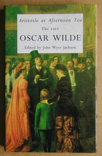 Aristotle at Afternoon Tea: The Rare Oscar Wilde.