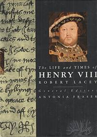 The life and times of Henry VIII by Robert Lacey