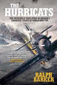 The Hurricats: The Incredible True Story of Britain's 'Kamikaze' Pilots of World War Two by Ralph Barker - Paperback - from The Saint Bookstore (SKU: B9781909269866)