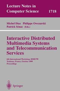 Interactive Distributed Multimedia Systems and Telecommunication Services : 6th International...
