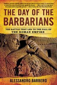 image of The Day of the Barbarians : The Battle That Led to the Fall of the Roman Empire