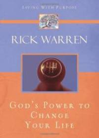 God&#039;s Power to Change Your Life (Living with Purpose) by Rick Warren - 2006-04-07