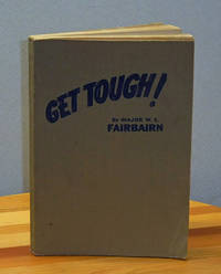 Get Tough! How to Win in Hand-to-hand Fighting by Fairbairn, W.E - 1942