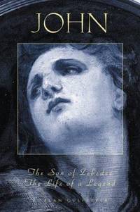 John, the Son of Zebedee : The Life of a Legend