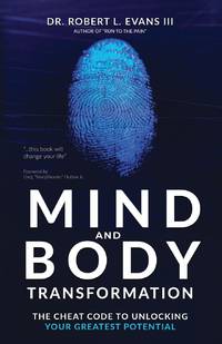 Mind and Body Transformation: The Cheat Code To Unlocking Your Greatest Potential