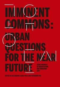 Imminent Commons: Urban Questions for the Near Future : Seoul Biennale of Architecture and...