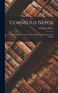 Cornelius Nepos: Prepared Expressly for the Use of Students Learning to Read at Sight