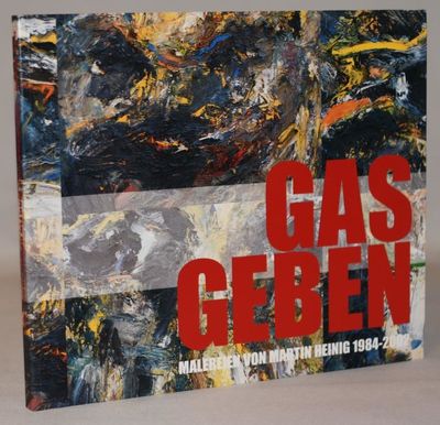 Gas Geben. Malerei von Martin Heinig 1984-2002..