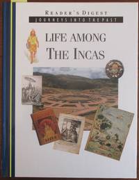 Life Among the Incas: Journeys Into the Past (Reader's Digest)