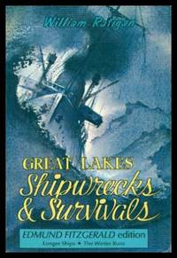 GREAT LAKES SHIPWRECKS AND SURVIALS - Edmund Fitzgerald Edition - Longer Ships - The Winter Runs by Ratigan, William - 1989