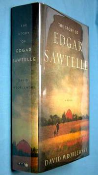 The Story of Edgar Sawtelle (Signed) by Wroblewski, David - 2008