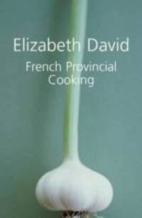 French Provincial Cooking by Elizabeth David - 2007-06-06