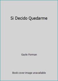 Si Decido Quedarme by Gayle Forman - 2014