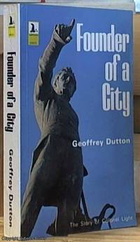 Founder of a City; The Life of Colonel William Light, First Surveyor-General of The Colony of South Australia: Founder of Adelaide, 1786-1839  (Seal Books)