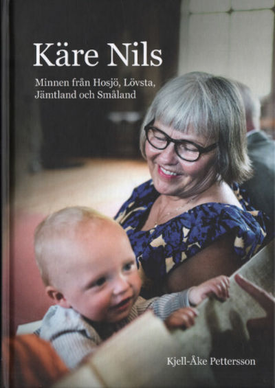 KÄRE NILS. Minnen från Hosjö, Lövsta, Jämtland…