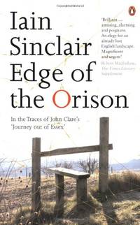 Edge of the Orison: In The Traces Of John Clares Journey Out Of Essex