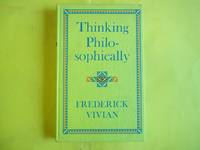 Thinking Philosophically by Frederick Vivian - 1969