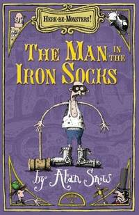 Here Be Monsters Part 2: Man In The Iron Socks: Man in the Iron Socks Pt. 2