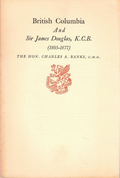 British Columbia and Sir James Douglas, K.C.B.
