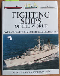 Fighting Ships of the World: Over 600 Carriers, Submarines & Destroyers