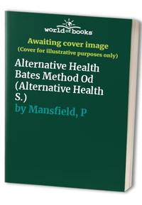 Alternative Health Bates Method Od (Alternative Health S.)