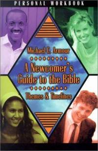 A Newcomer's Guide to the Bible : Themes and Timelines