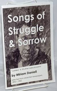 Songs of Struggle &amp; Sorrow, Selected from anarchist newspapers 1892-1902 Edited by Charles Johnson by Daniell, Miriam - 2013