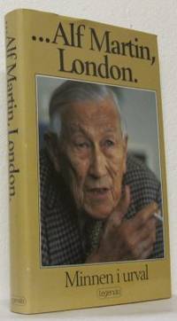 ... Alf Martin, London Minnen i urval.