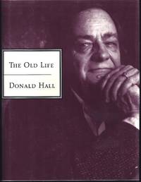 The Old Life by Hall, Donald - 1996